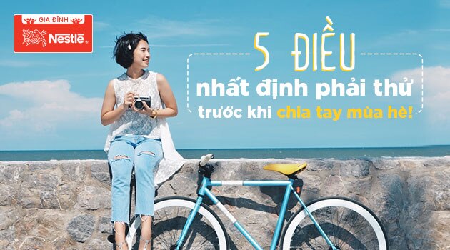 Nghỉ hè thì làm gì: 5 điều nhất định phải thử trước khi chia tay mùa hè!