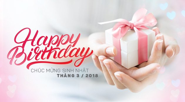 Mừng sinh nhật tháng 3/2018