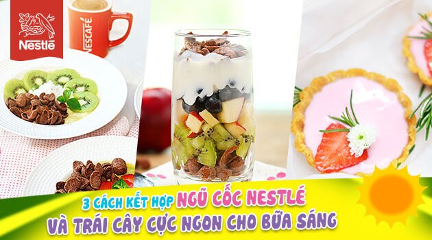 3 cách kết hợp ngũ cốc Nestlé và trái cây cực ngon cho bữa sáng