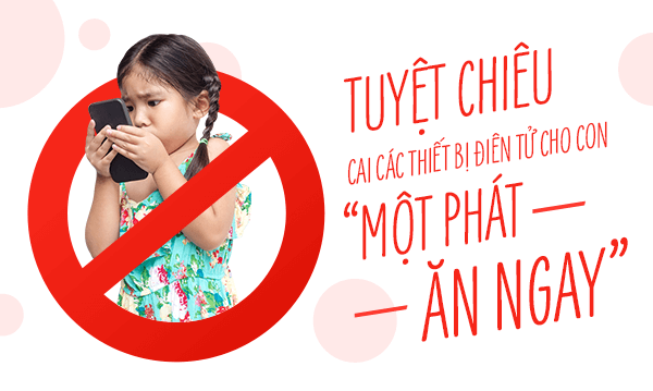 Tuyệt chiêu cai các thiết bị điện tử cho con