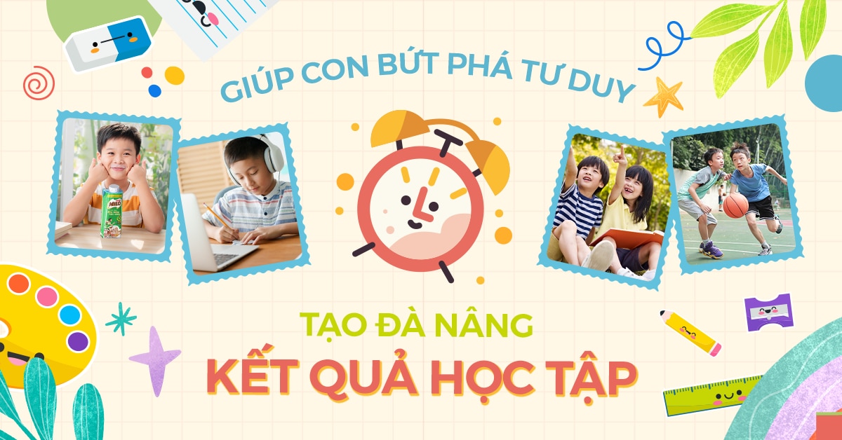 GIÚP CON BỨT PHÁ TƯ DUY, TẠO ĐÀ NÂNG KẾT QUẢ HỌC TẬP